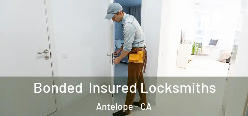  Bonded Insured Locksmiths Antelope - CA