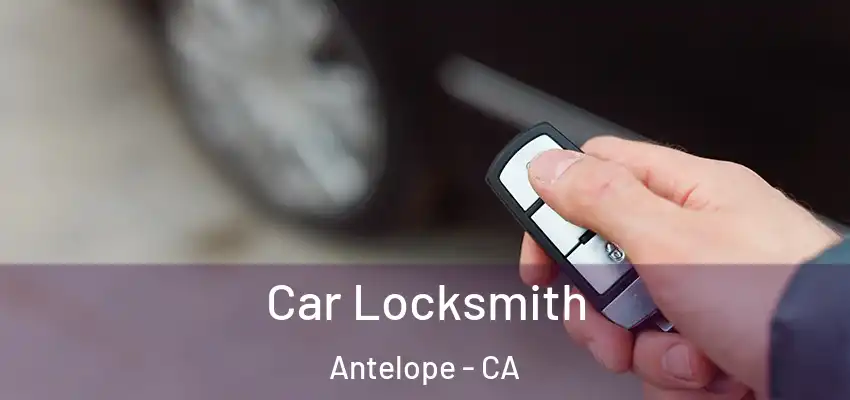  Car Locksmith Antelope - CA