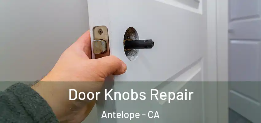 Door Knobs Repair Antelope - CA