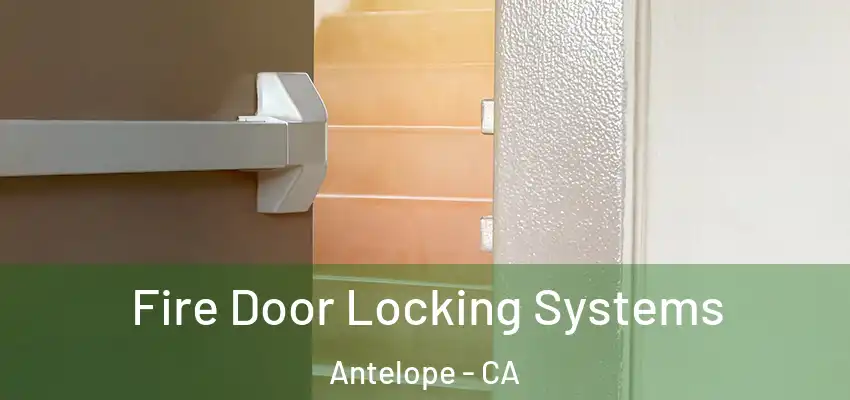  Fire Door Locking Systems Antelope - CA