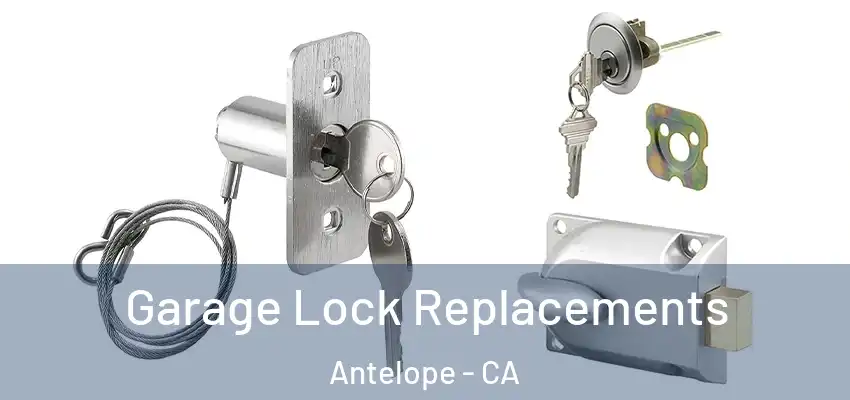 Garage Lock Replacements Antelope - CA