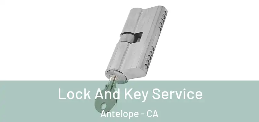  Lock And Key Service Antelope - CA