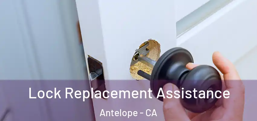  Lock Replacement Assistance Antelope - CA