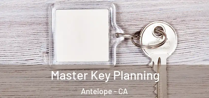  Master Key Planning Antelope - CA