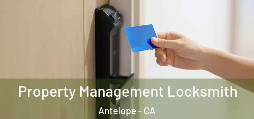 Property Management Locksmith Antelope - CA