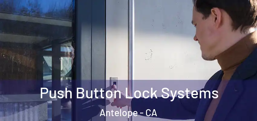 Push Button Lock Systems Antelope - CA