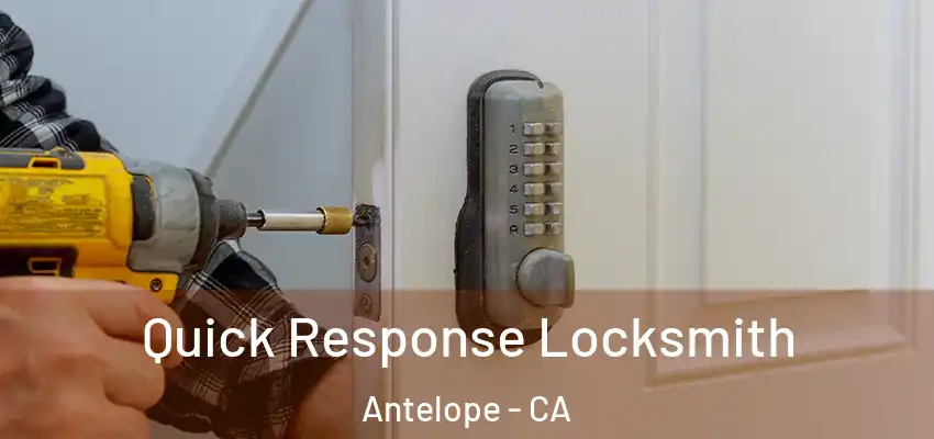 Quick Response Locksmith Antelope - CA