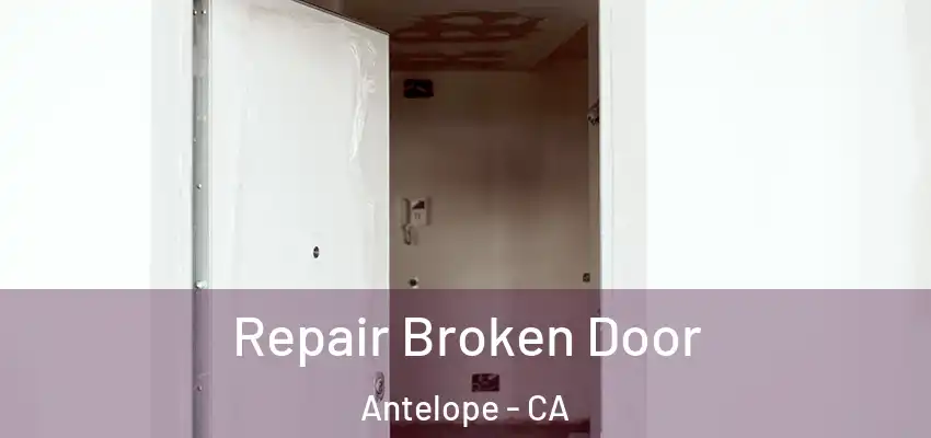  Repair Broken Door Antelope - CA