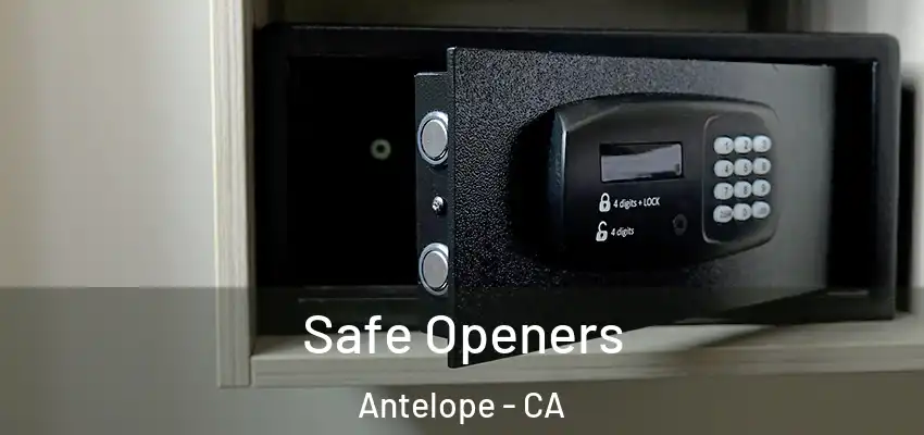  Safe Openers Antelope - CA