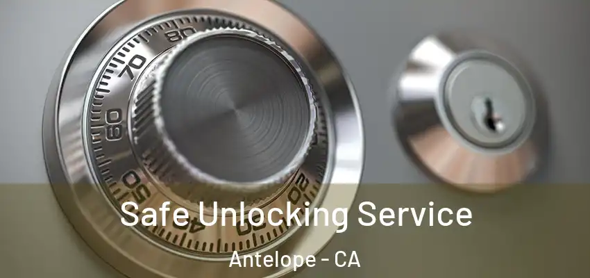 Safe Unlocking Service Antelope - CA